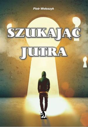 Cover of the book Szukając jutra by Mary Ryan Woods, Adrienne Murray
