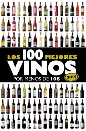 Cover of the book Los 100 mejores vinos por menos de 10 euros, 2014 by David Safier
