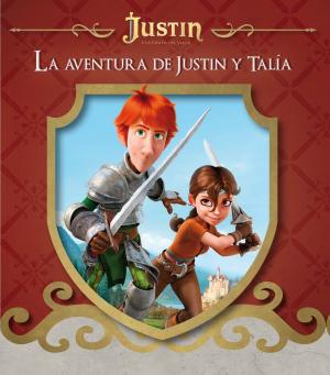 Cover of the book La aventura de Justin y Talía (Justin y la espada del valor) by Isabel del Barrio