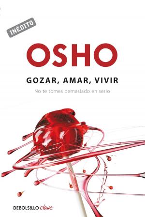 Cover of the book Gozar, amar y vivir (OSHO habla de tú a tú) by Osho