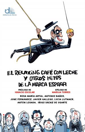 Cover of the book El relaxing café con leche y otros hitos de la marca España by Roberto Quaglia