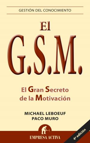Cover of the book GSM: el gran secreto de la motivación by Renée Mauborgne, W. Chan Kim