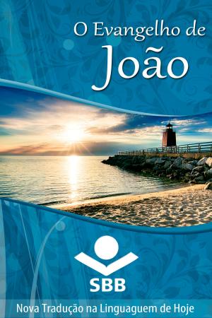 Cover of the book O Evangelho de João by Sociedade Bíblica do Brasil, Jairo Miranda
