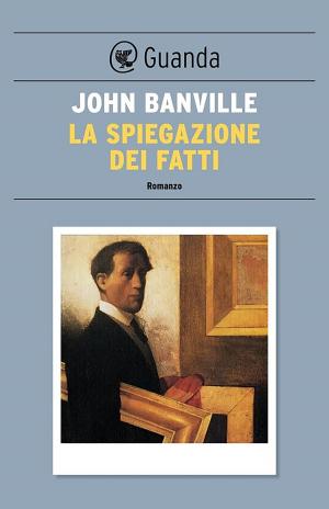 Cover of the book La spiegazione dei fatti by Marco Vichi