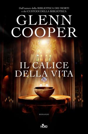 Cover of the book Il calice della vita by Pittacus Lore