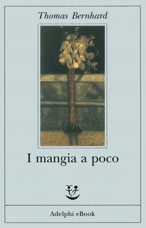 Cover of I mangia a poco by Thomas Bernhard, Adelphi