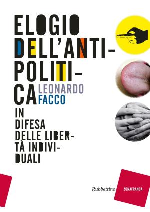 Cover of the book Elogio dell'antipolitica by Renato Cantore
