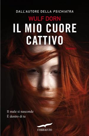 Cover of the book Il mio cuore cattivo by Ann Kidd Taylor