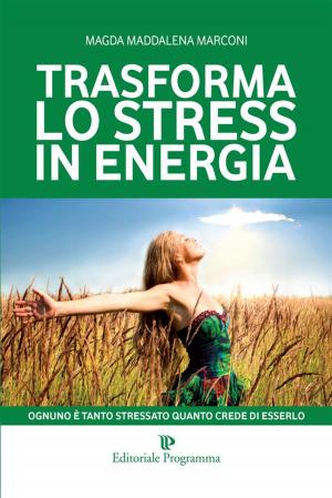 Cover of the book Trasforma lo stress in energia by Anonimo