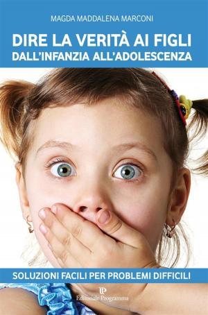 Cover of the book Dire la verità ai figli dall'infanzia all'adolescenza by Aa Vv