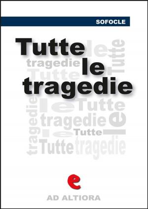 Cover of the book Tutte le tragedie by Eurìpide