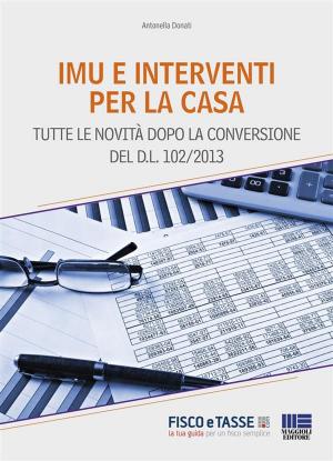 Cover of the book Imu e interventi per la casa by Antonella Donati