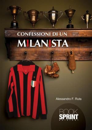 Cover of the book Confessioni di un milanista by Jacques Sauvage
