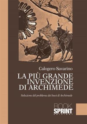 Cover of the book La più grande invenzione di Archimede by Matteo Cannonero