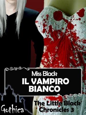Cover of the book Il vampiro bianco by Miss Black