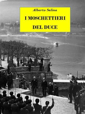 Cover of the book I Moschettieri del Duce by Maurice G. Miller