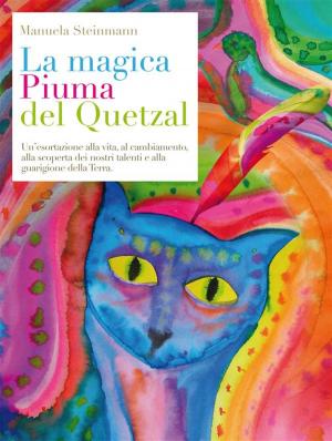 Cover of the book La magica Piuma del Quetzal by Ariel Benet Savant