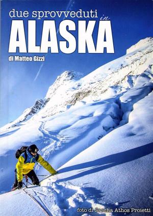 Cover of the book Due sprovveduti in ALASKA by Domenico de Simone