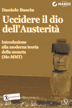 Cover of the book Uccidere il dio dell'Austerità by Franca Errani