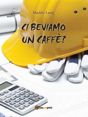Cover of the book Ci beviamo un caffè? by Anna Morena Mozzillo