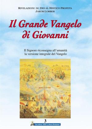 Cover of the book Il Grande Vangelo di Giovanni 3° volume by Jakob Lorber