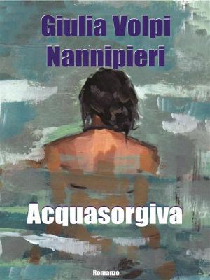 Cover of the book Acquasorgiva by Giulia Volpi Nannipieri
