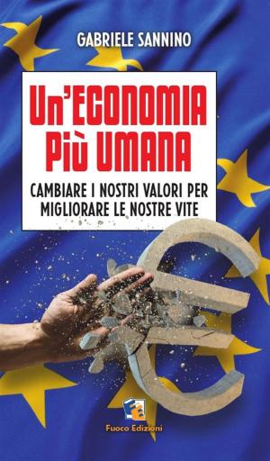 Cover of the book Un'economia più umana by Fuoco Edizioni