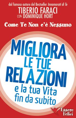 Cover of the book Migliora le tue relazioni e la tua vita fin da subito by Francesco Schipani