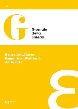 Cover of the book Il ritratto dell'arte. Rapporto sull'editoria d'arte 2013 by Alex TAYLOR