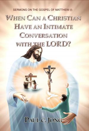 Book cover of SERMONS ON THE GOSPEL OF MATTHEW (I) - WHEN CAN A CHRISTIAN HAVE AN INTIMATE CONVERSATION WITH THE LORD?