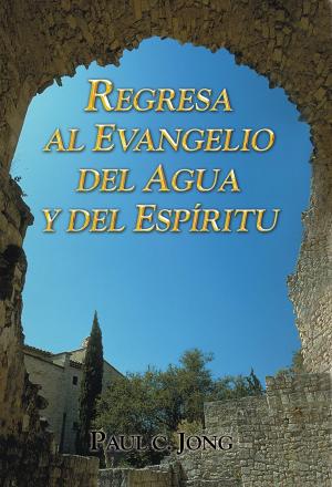 Book cover of Regresa al evangelio del agua y del Espíritu