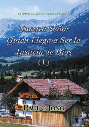 Book cover of La justicia de Dios es Revelada en Romanos - Nuestro Señor Quien Llego a Ser la Justicia de Dios (I)