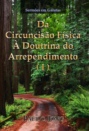 Book cover of Sermões em Gálatas (I) - Da Circuncisão Física À Doutrina do Arrependimento (I)