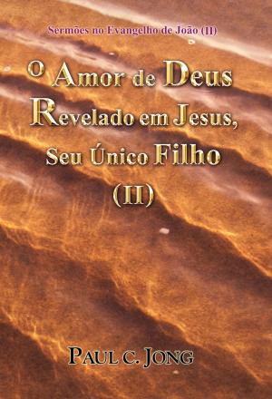 Book cover of Sermões no Evangelho de João (II) - O Amor de Deus Revelado em Jesus, Seu Único Filho (II)