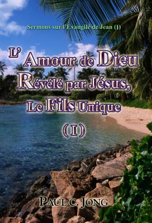 Cover of Sermons sur l’Evangile de Jean (I) - L’ Amour de Dieu Révélé par Jésus, Le Fils Unique (I)
