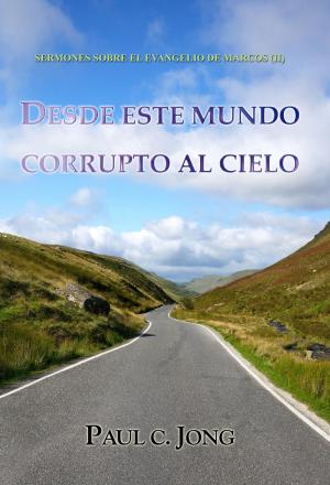 Book cover of SERMONES SOBRE EL EVANGELIO DE MARCOS (II) - DESDE ESTE MUNDO CORRUPTO HASTA LOS CIELOS