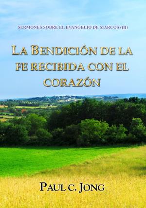 Book cover of SERMONES SOBRE EL EVANGELIO DE MARCOS (III) - LA BENDICIÓN DE LA FE RECIBIDA CON EL CORAZÓN