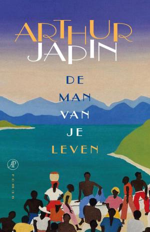 Cover of the book De man van je leven by Arthur Japin
