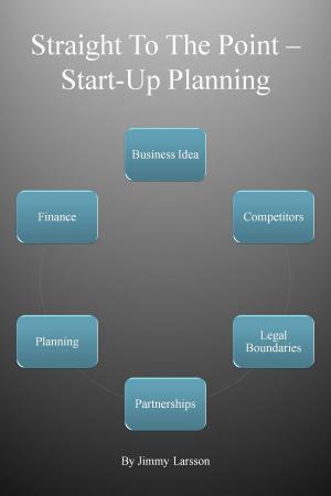 Cover of the book Straight To The Point Start-Up Planning by Dale Calvert