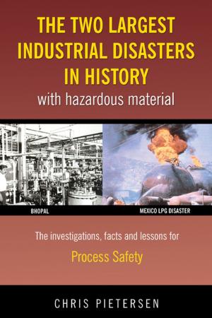 Cover of the book The Two Largest Industrial Disasters in History with Hazardous Material by Dr G S Sachdeva