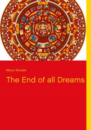 Cover of the book The End of all Dreams by Helmut Fuchs, Petra Sinn