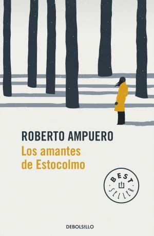 Cover of the book Los amantes de Estocolmo by Roberto Ampuero