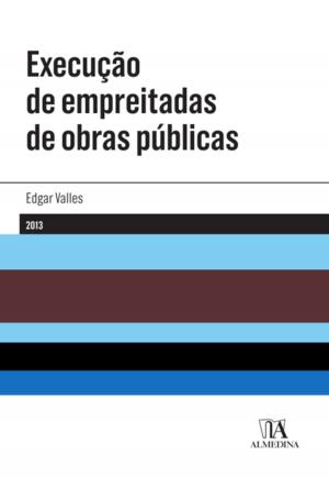 Cover of the book Execução de empreitadas de obras públicas by Pedro Leitão Pais de Vasconcelos
