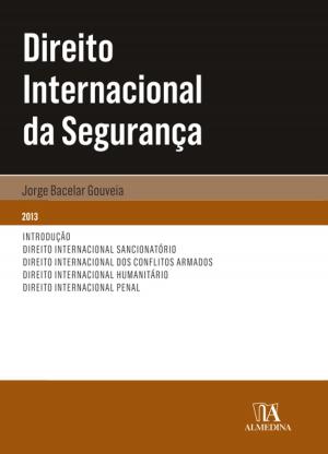 Cover of the book Direito Internacional da Segurança by João Taborda da Gama