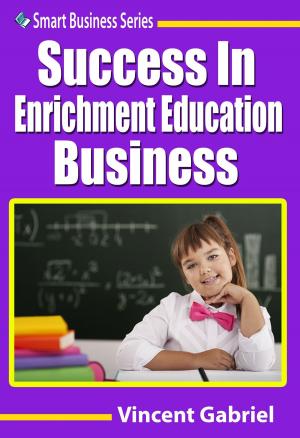 Cover of the book Success In Enrichment Education Business by KC GOH
