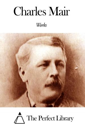 Cover of the book Works of Charles Mair by Arthur Conan Doyle