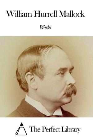 Cover of the book Works of William Hurrell Mallock by Miguel de Unamuno