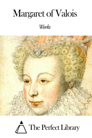 Cover of the book Works of Margaret of Valois by John Stuart Mill