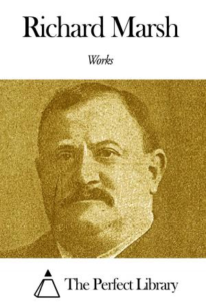 Cover of the book Works of Richard Marsh by Edgar Fawcett