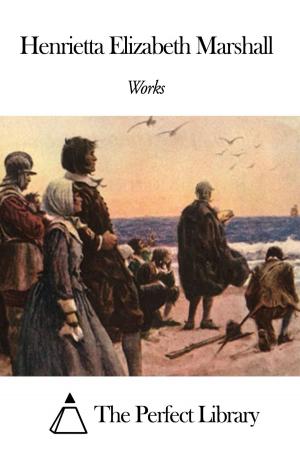 Cover of the book Works of Henrietta Elizabeth Marshall by Robert Louis Stevenson